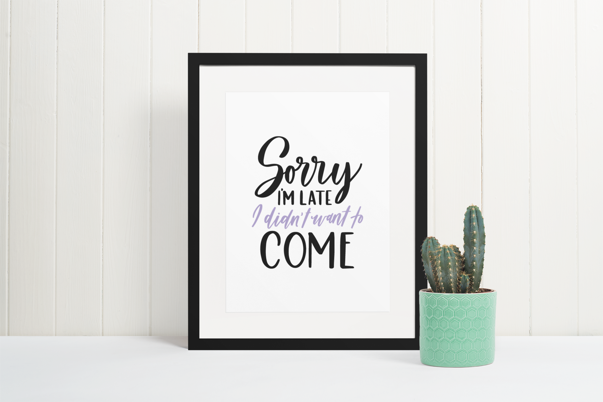 Sorry Im Late I Didnt Want Sarcastic Humorous Funny Wall Decor Quote Print-0