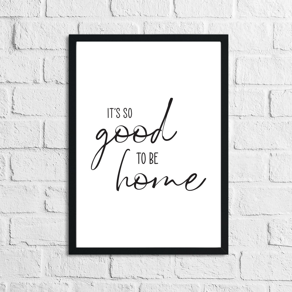 Its So Good To Be Home Simple Home Wall Decor Print-1